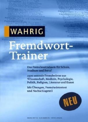 WAHRIG Fremdwort-Trainer: Das Fremdwortwissen für Schule, Studium und Beruf Study Guides