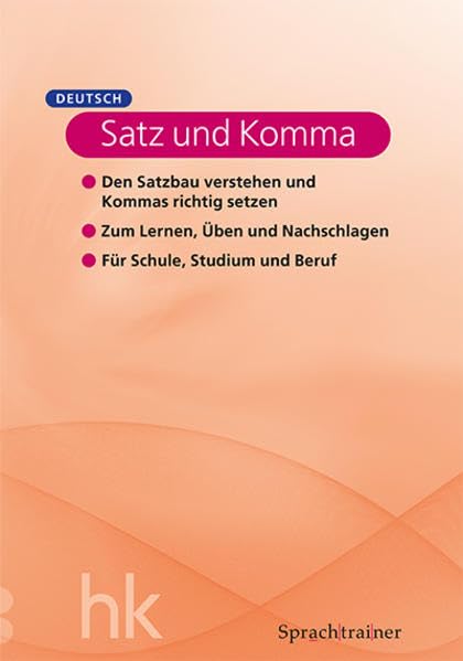 Sprachtrainer Deutsch - Satz und Komma: Den Satzbau verstehen und Kommas richtig setzen. Zum Lernen, Üben und Nachschlagen. Für Schule, Studium und Beruf Social Sciences