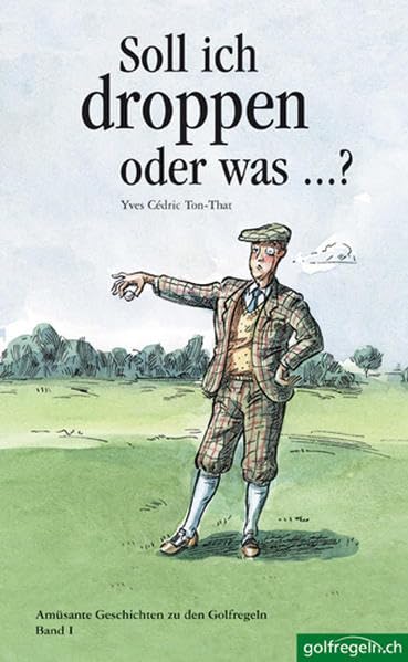 Soll ich droppen oder was...?: Amüsante Geschichten zu den Golfregeln book