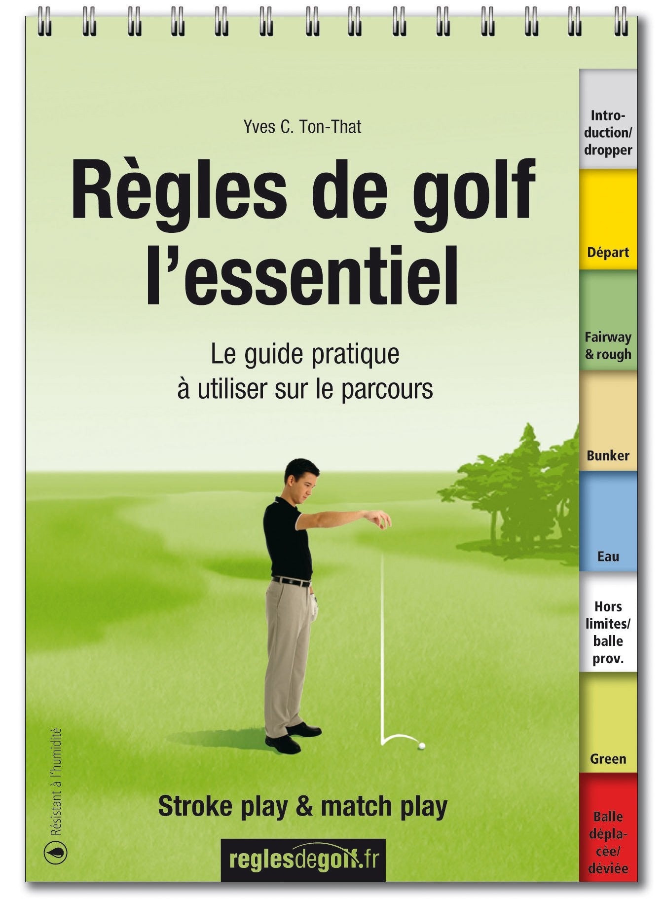 Régles de golf, l'essentiel.: Le guide practique á utiliser sur le parcours Leisure & Fun