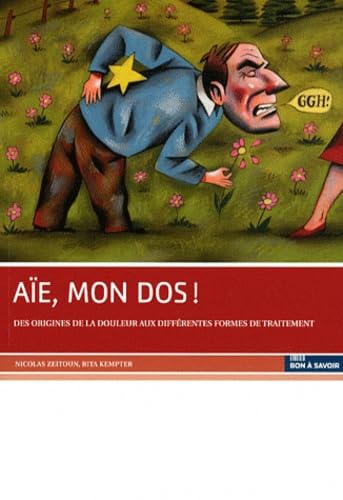 Aïe, mon dos !: Des origines de la douleur aux différentes formes de traitement Books