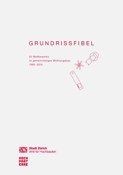Grundrissfibel: 50 Wettbewerbe im gemeinnützigen Wohnungsbau 1999-2012 Architecture