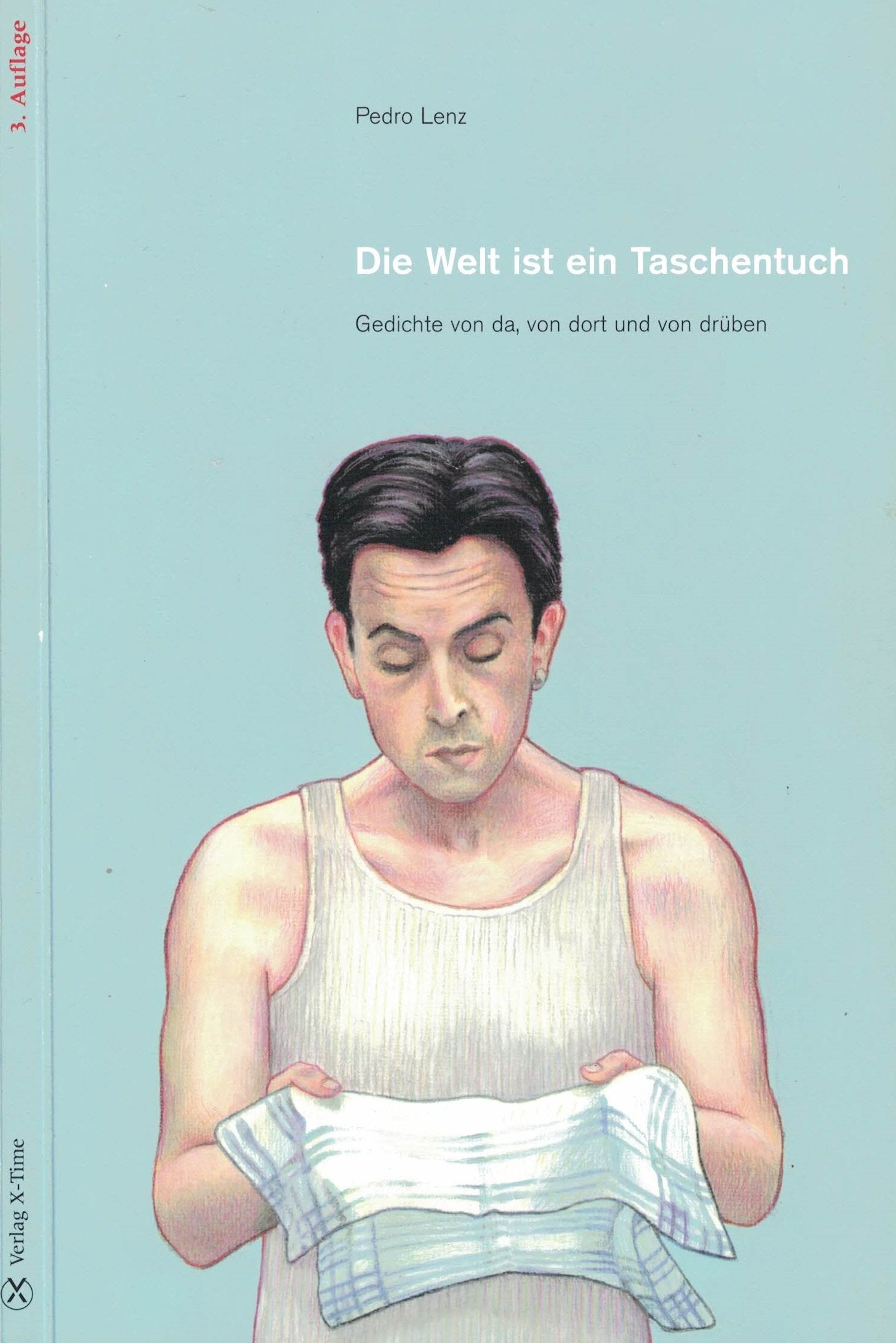 Die Welt ist ein Taschentuch: Gedichte von da, von dort und von drüben Poetry