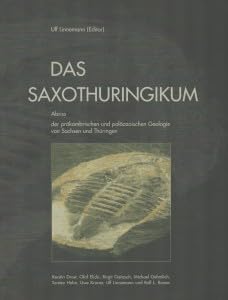 Das Saxothuringikum. Abriss der präkambrischen und paläozoischen Geologie von Sachsen und Thüringen (Geologica Saxonica: Ehemals Abhandlungen des ... für Mineralogie und Geologie zu Dresden) Business & Technology