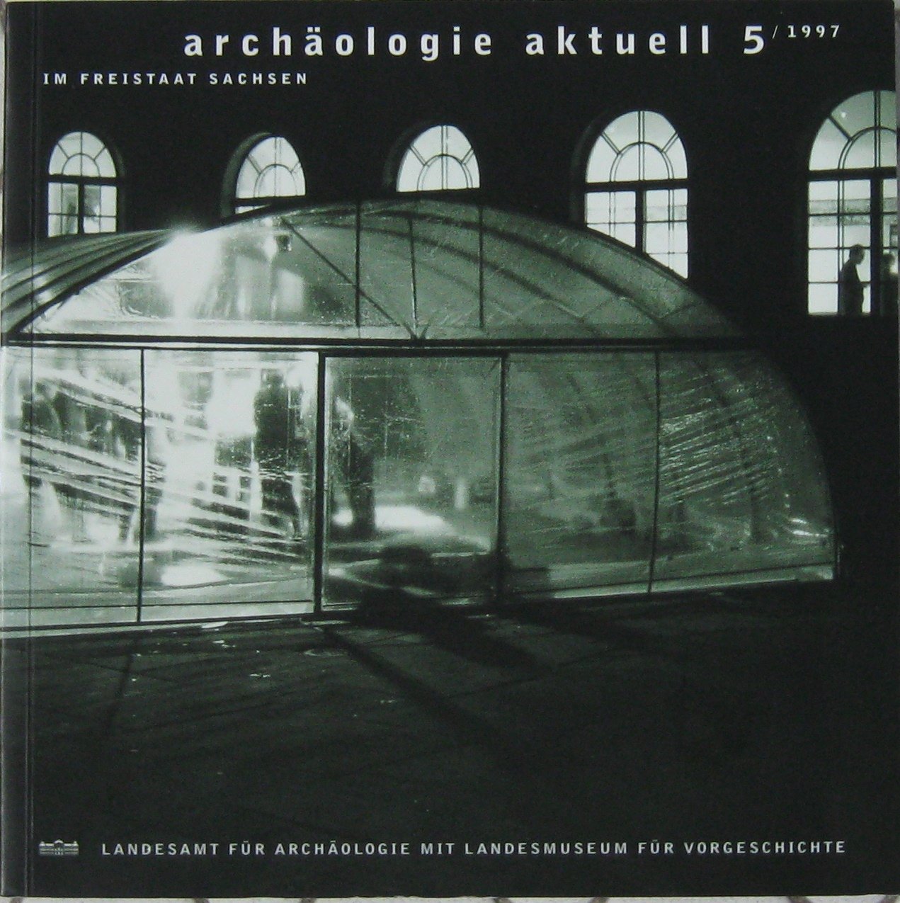 Archäologie aktuell im Freistaat Sachsen / Archäologie aktuell im Freistaat Sachsen Natural Sciences