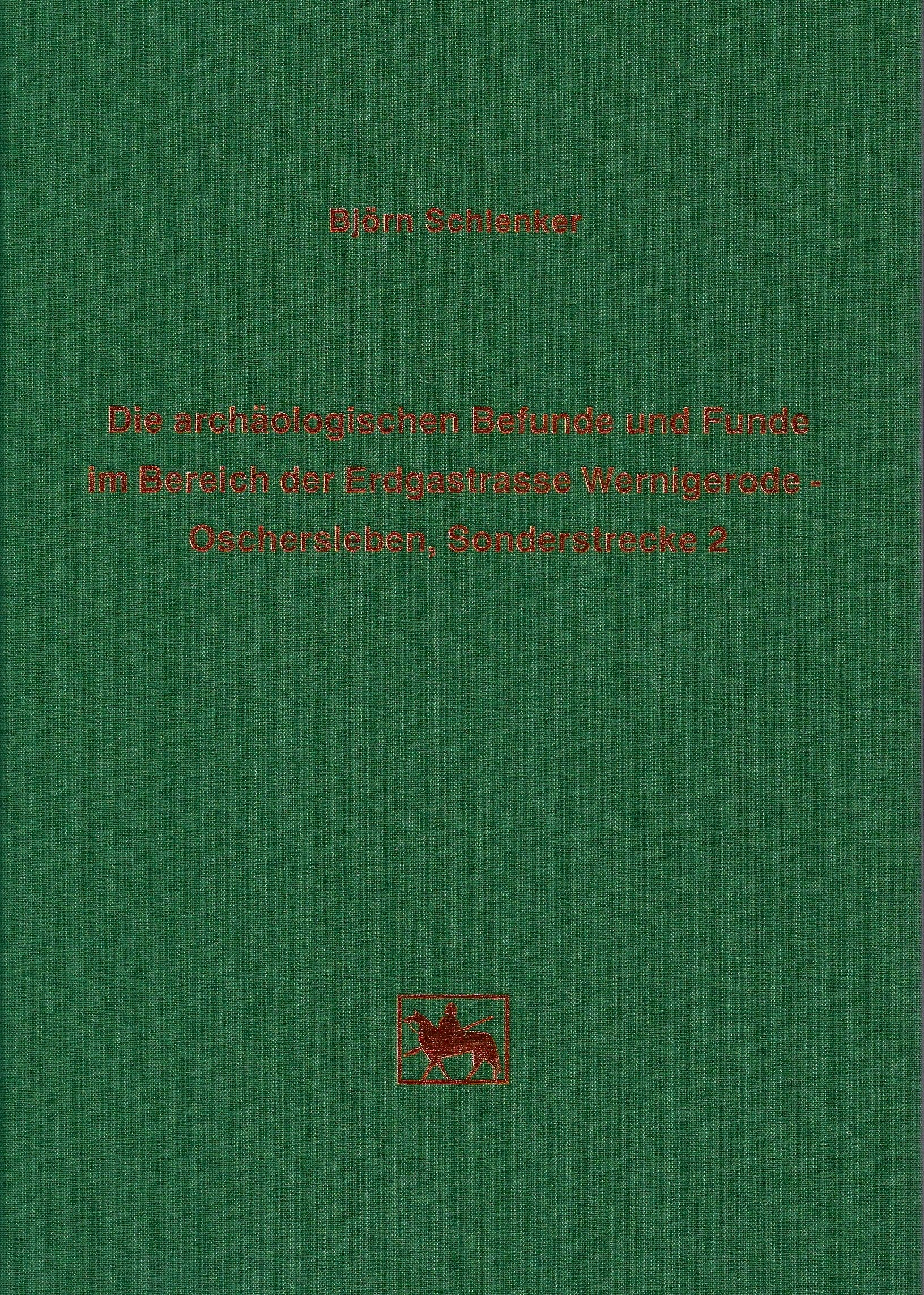 Die archäologischen Befunde und Funde im Bereich der Erdgastrasse Wernigerode-Oschersleben, Sonderstrecke 2: Mit Befundbeschreibungen von Wolfram ... für Vorgeschichte Sachsen-Anhalt) Natural Sciences