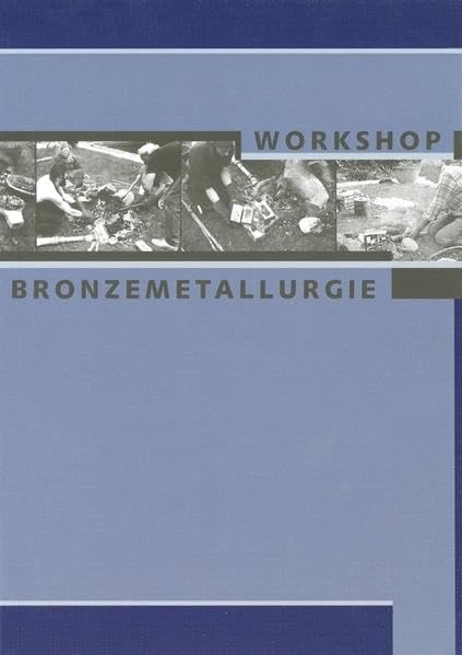 Workshop "Bronzemetallurgie" in Halle (Saale): 02. bis 05. Mai 1996 Natural Sciences