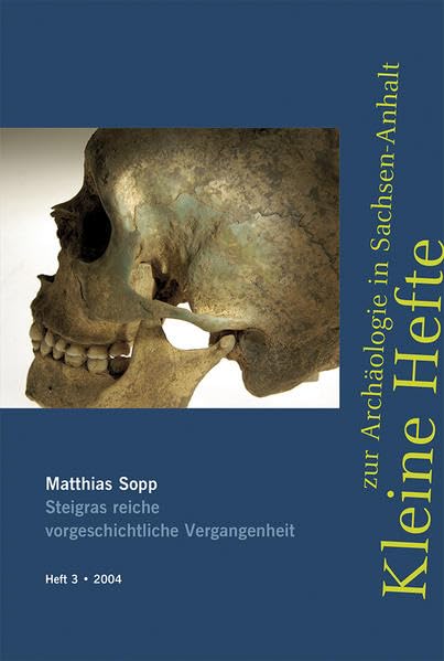 Steigras reiche vorgeschichtliche Vergangenheit (Kleine Hefte zur Archäologie in Sachsen-Anhalt) Natural Sciences