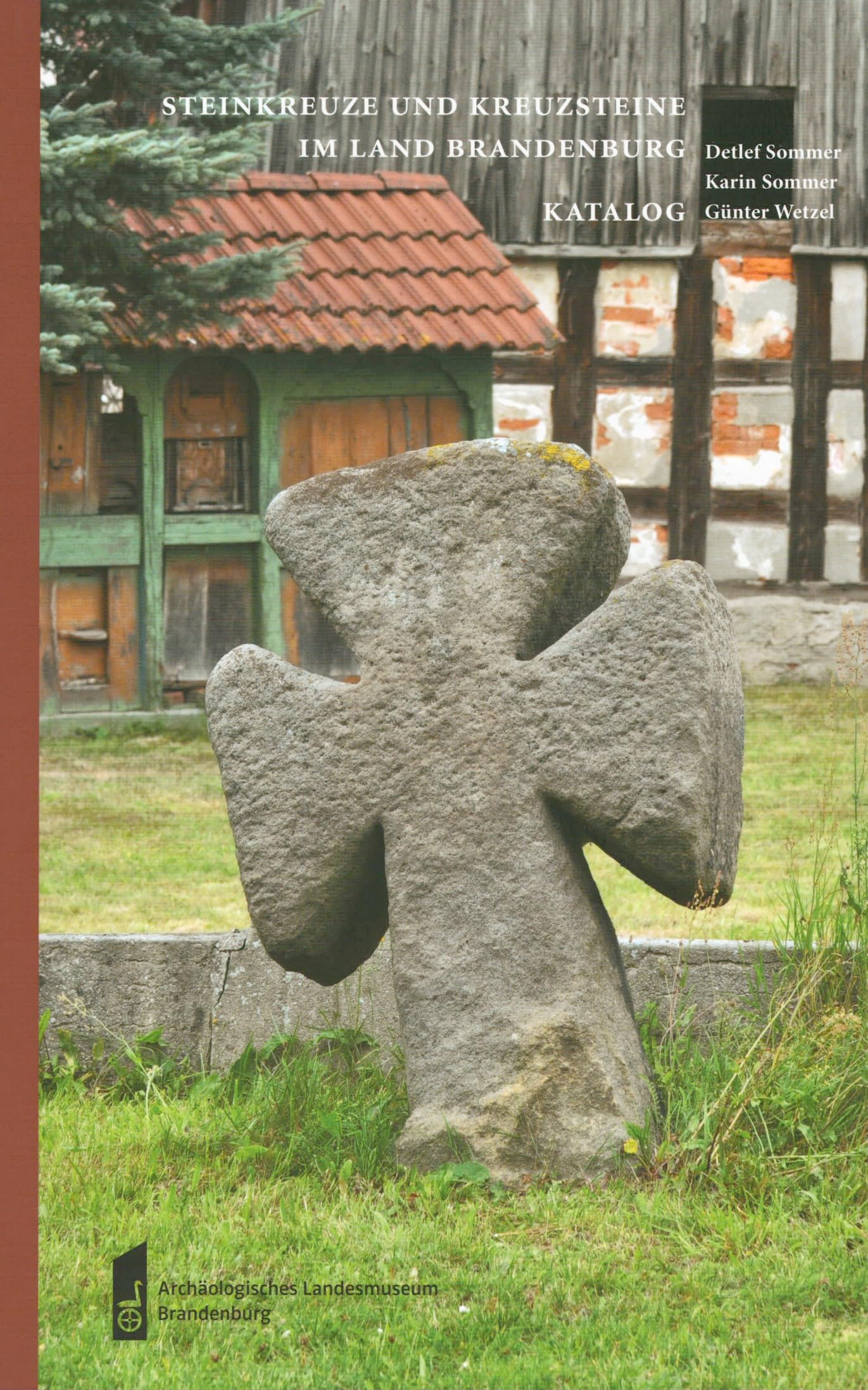 Steinkreuze und Kreuzsteine im Land Brandenburg: Katalog Natural Sciences