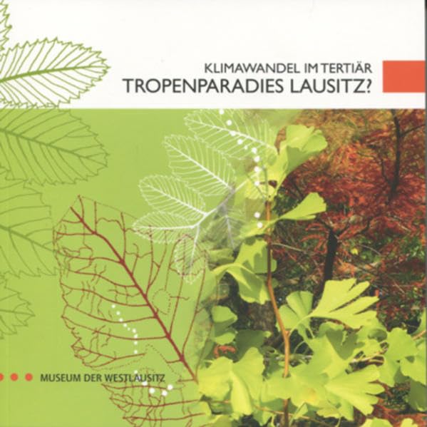 Klimawandel im Tertiär - Tropenparadies Lausitz?: Ausstellungskatalog (Ausstellungskataloge: Begleitkataloge zu den Sonderausstellungen des Museums der Westlausitz Kamenz) Mathematics