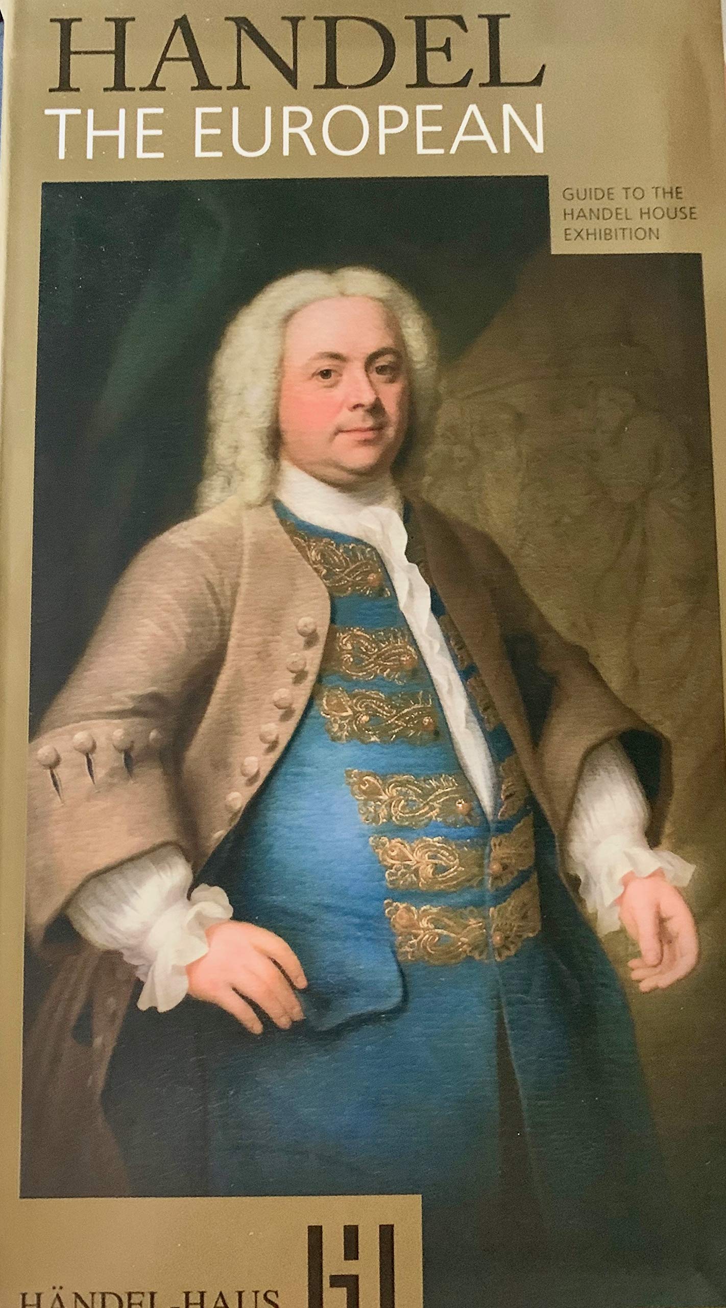 Handel The European: Guide to the Handel House Exhibition Arts & Music
