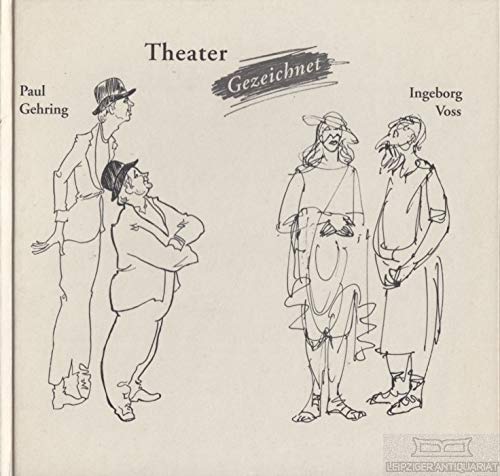 Theater - Gezeichnet. Ingeborg Voss und Paul Gehring: Ausstellung im Märkischen Museum Berlin 11. April - 13. Juni 1997 Media & Communication