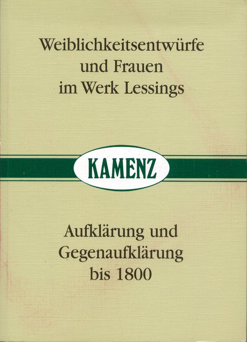 Weiblichkeitsentwürfe und Frauen im Werk Lessings /Aufklärung und Gegenaufklärung bis 1800: 35. und 36. Kamenzer Lessing-Tage 1996 und 1997 ... des Lessing-Museums. Jahreshefte) Contemporary literature Books