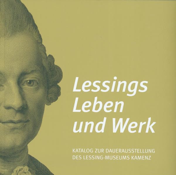 Lessings Leben und Werk: Katalog zur Dauerausstellung des Lessing-Museums (Ausstellungskataloge des Lessing-Museums Kamenz) Contemporary literature