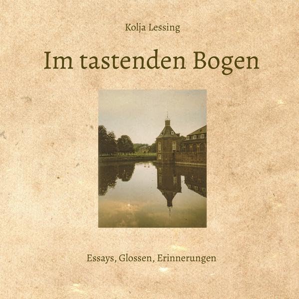 Im tastenden Bogen: Essays, Glossen, Erinnerungen (Kleine Schriften der Städtischen Sammlungen Kamenz) Contemporary literature