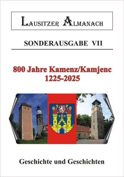800 Jahre Kamenz 1225-2025: Geschichte und Geschichten Politics & History