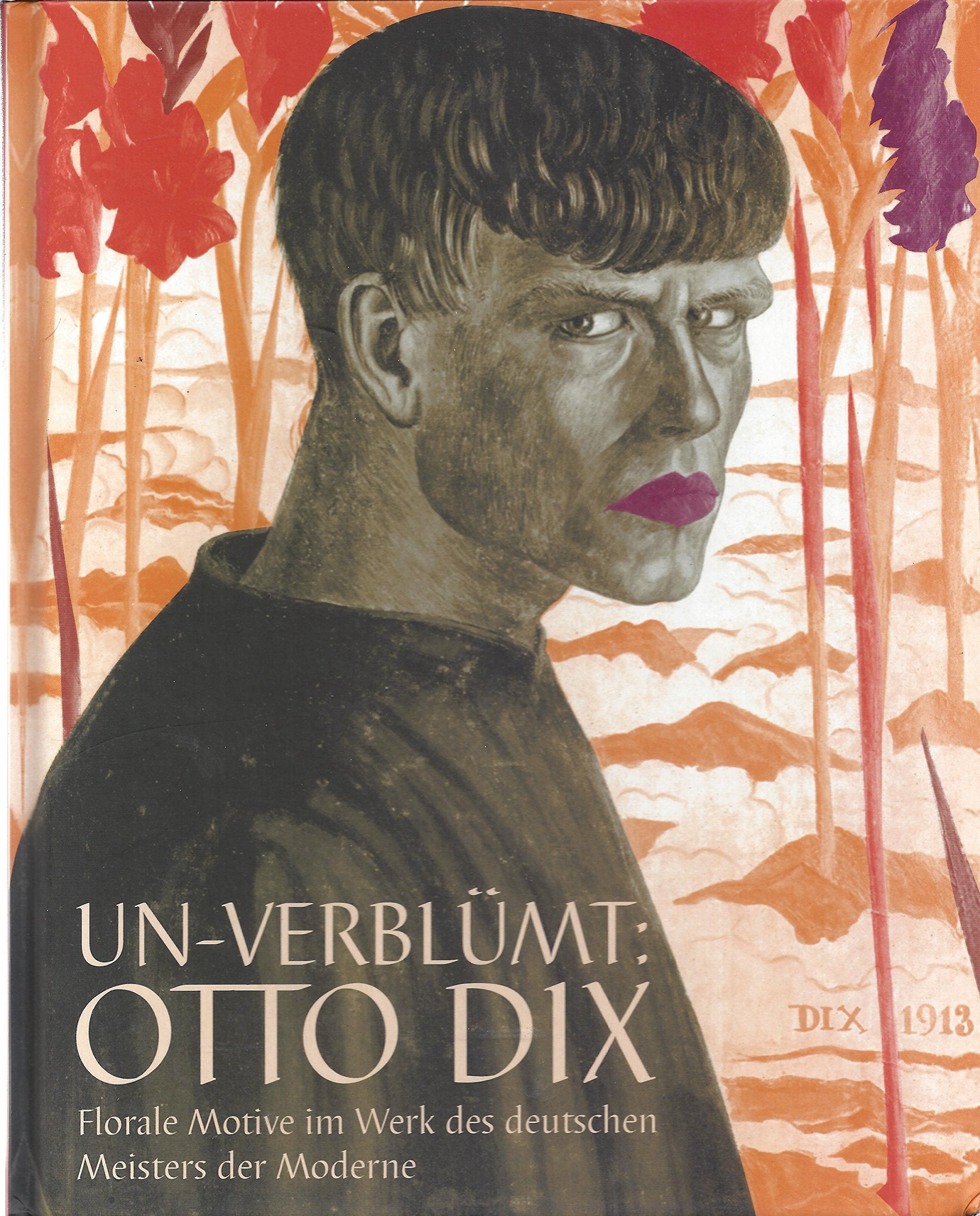 Un-Verblümt: Otto Dix. Florale Motive im Werk des deutschen Meisters der Moderne. Books