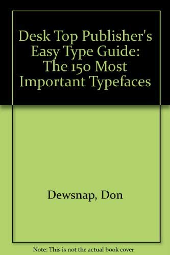 Desktop Publisher's Easy Type Guide: The 150 Most Important Typefaces Computer Science Books