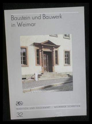 Baustein und Bauwerk in Weimar - Tradition und Gegenwart - Weimarer Schriften Bd. 32 Books