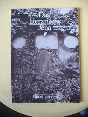 Das literarische Jena. Von den Anfängen bis in die ersten Jahrzehnte unseres Jahrhunderts Books