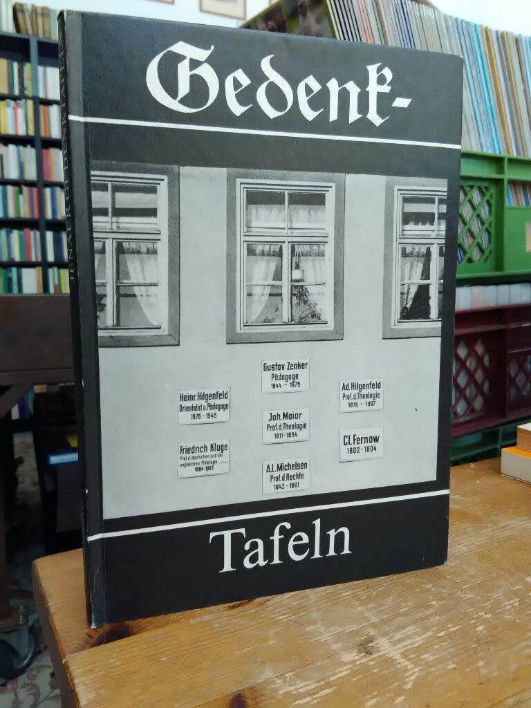 Gedenk- Tafeln. Kulturgeschichte an Jenas Häusern Politics & History