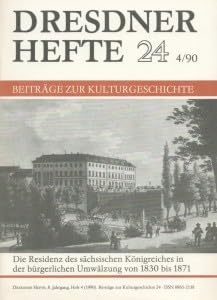 Die Residenz des sächsischen Königreiches in der bürgerlichen Umwälzung von 1830 bis 1871. Beiträge zur Kulturgeschichte, Heft 24. Books