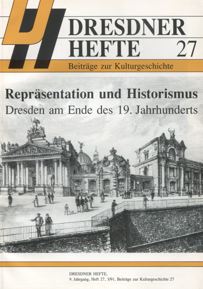 Dresdner Hefte 27 - Repräsentation und Historismus - Dresden am Ende des 19. Jahrhunderts Books