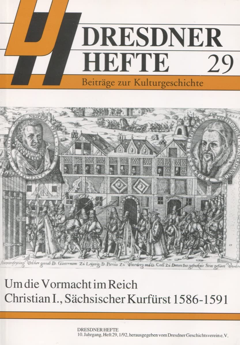 Um die Vormacht im Reich - Christian I., Sächsischer Kurfürst 1586 - 1591 Politics & History