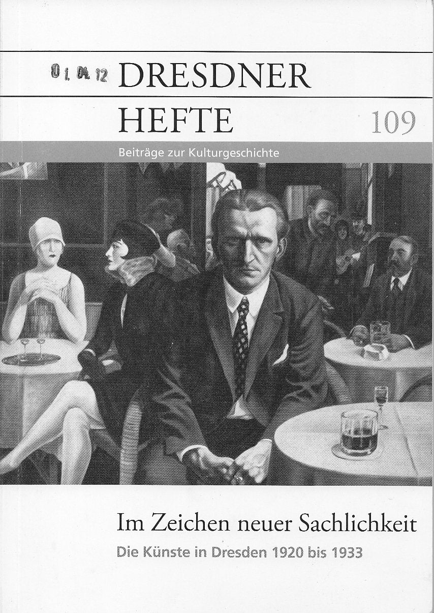 Dresdner Hefte - 109 - Im Zeichen neuer Sachlichkeit - Die Künste in Dresden 1920 bis 1933 Books