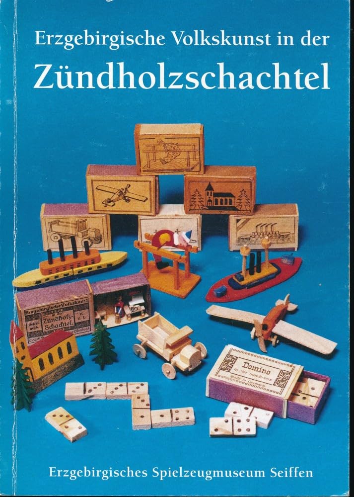 Erzgebirgische Volkskunst in der Zündholzschachtel;Eine Seiffener Besonderheit Books