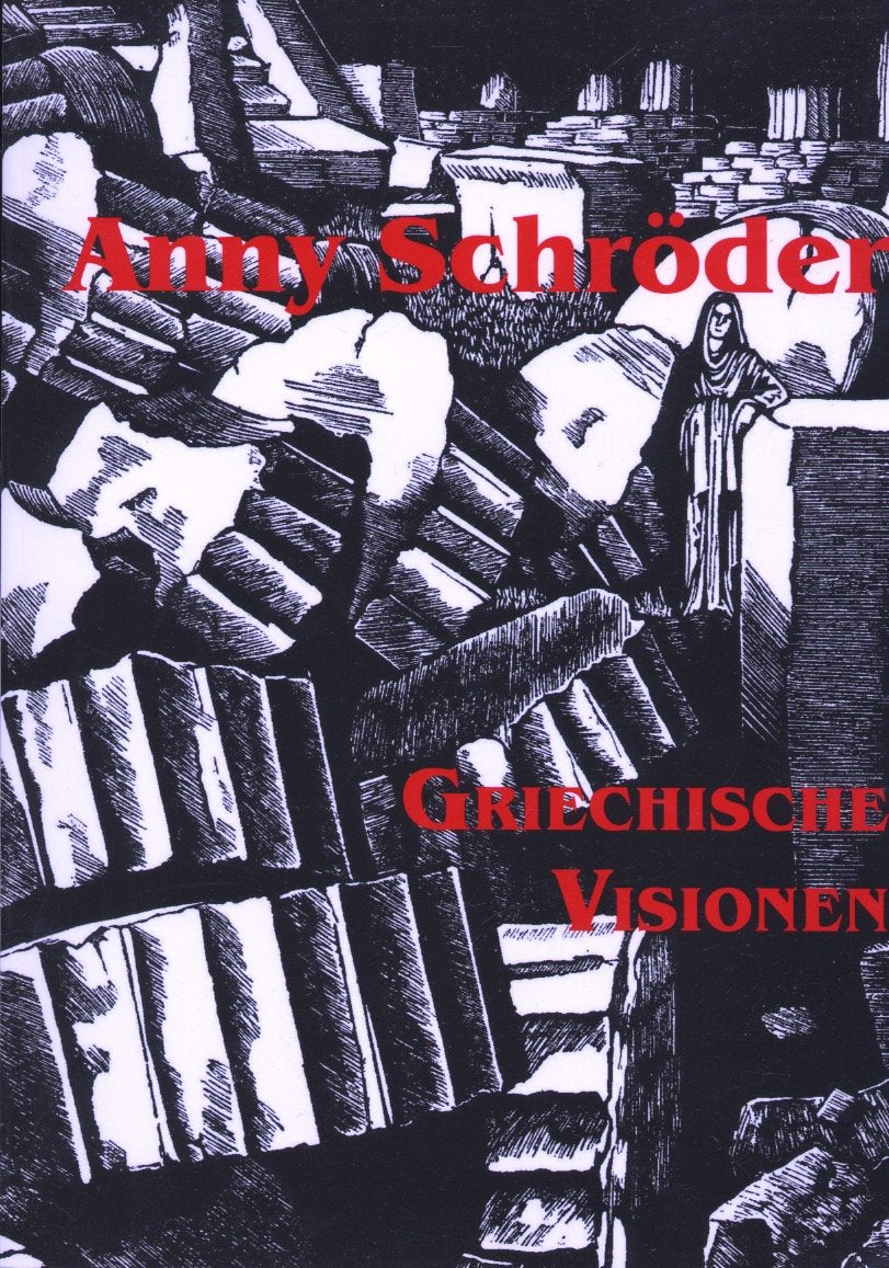 Anny Schröder: Griechische Visionen (Ausstellungskatalog) Film, Art & Culture