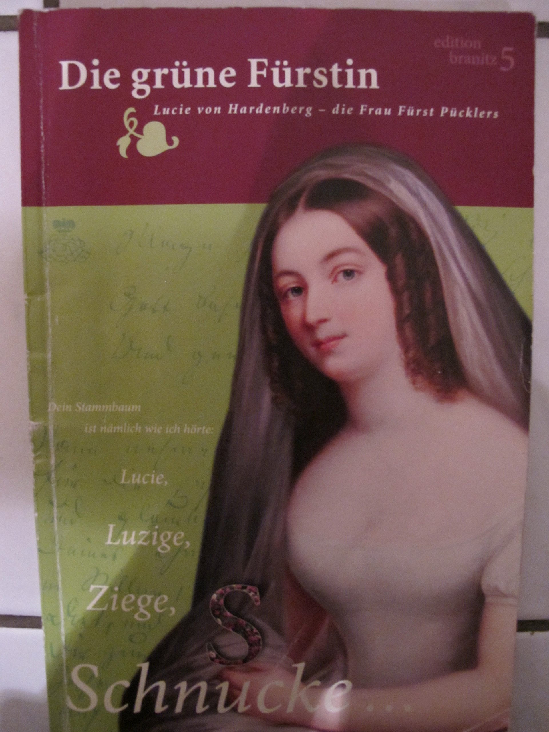 Die grüne Fürstin: Lucie von Hardenberg - die Frau Pücklers (Edition Branitz) Politics & History