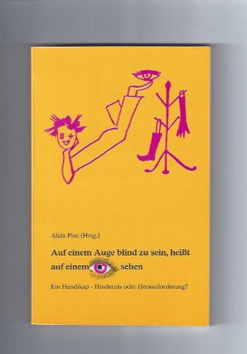 Auf einem Auge blind zu sein, heißt auf einem Auge sehen: Ein Handicap: Hindernis oder Herausforderung? Social Sciences