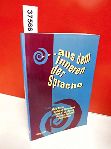Aus dem Inneren der Sprache: Hrsg.: Initiative f. Internationalen Kulturaustausch (IIK) Fiction