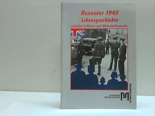 Hannover 1945. Lebensgeschichte zwischen Inflation und Wirtschaftswunder Books