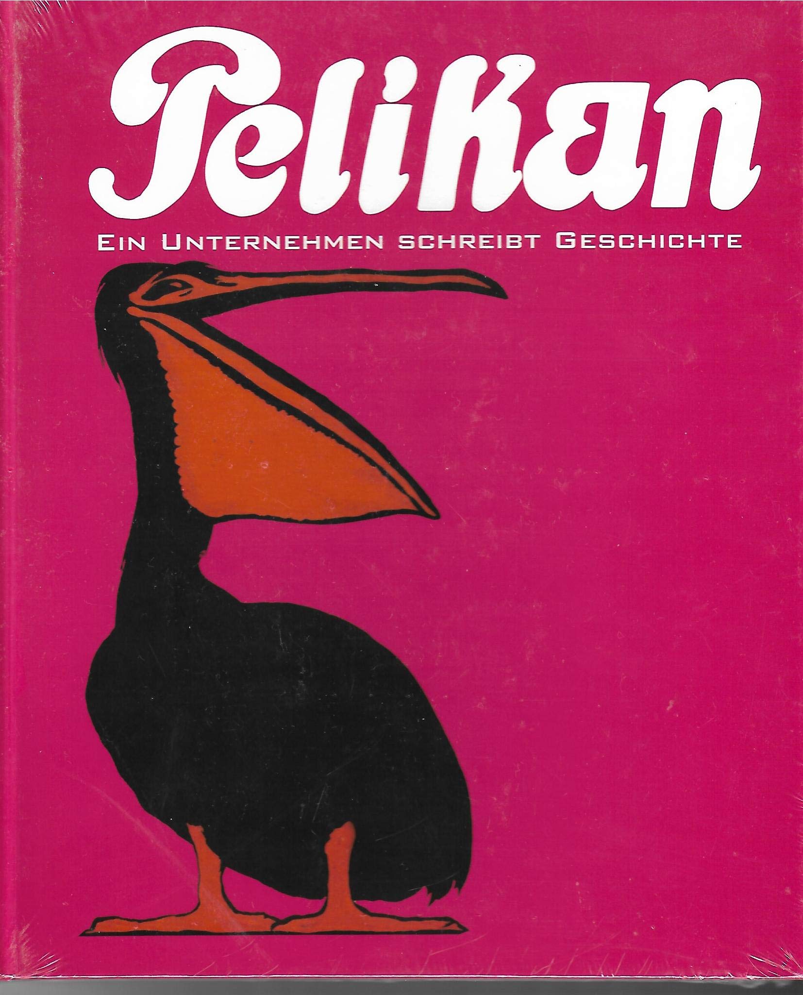 Pelikan: Ein Unternehmen schreibt Geschichte (Schriften des Historischen Museums Hannover) Politics & History