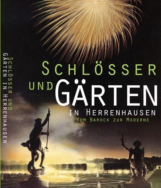 Schlösser und Gärten in Herrenhausen: vom Barock zur Moderne (Schriften des Historischen Museums Hannover) Politics & History