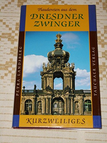 Plaudereien aus dem Dresdner Zwinger (Kurzweiliges) - Landsberg, Petra book