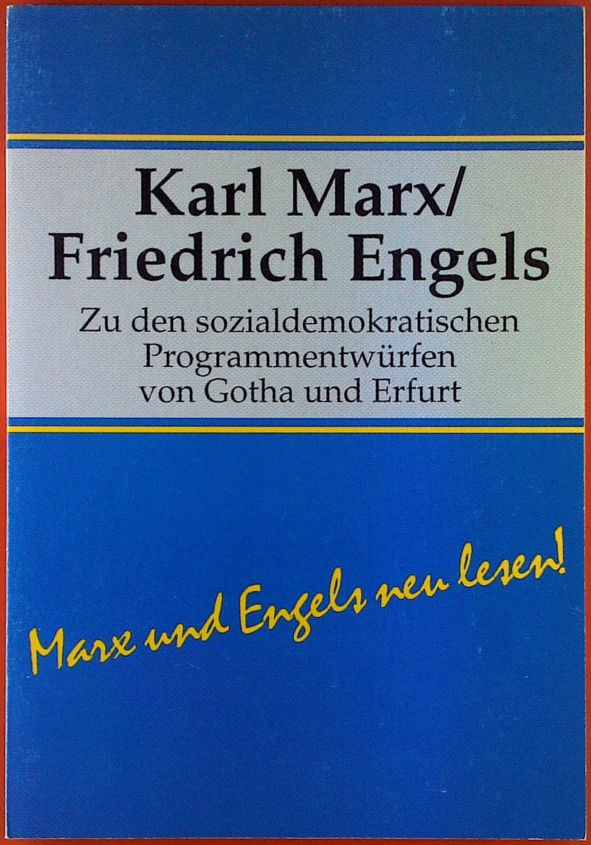 Zu den sozialdemokratischen Programmentwürfen von Gotha und Erfurt (Marx und Engels neu lesen) Social Sciences