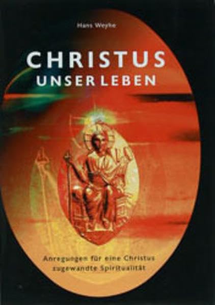 Christus unser Leben: Anregungen für eine Christus zugewandte Spiritualität Religion & Esotericism