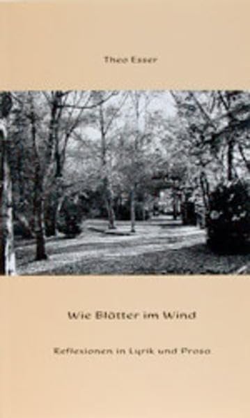 Wie Blätter im Wind: Reflexionen in Lyrik und Prosa - Esser, Theo book