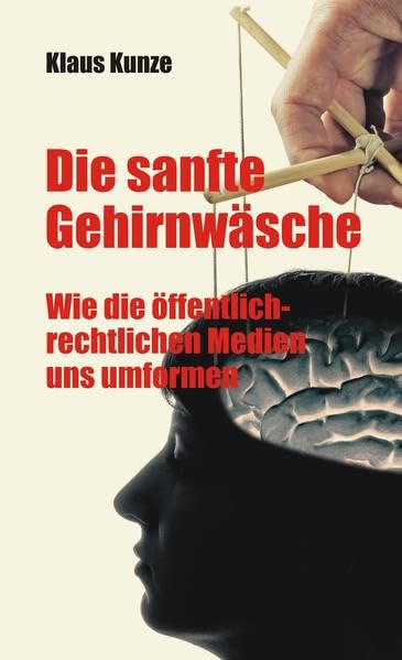 Die sanfte Gehirnwäsche: Wie die öffentlich-rechtlichen Medien uns umformen Law