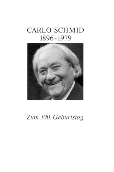 Reden und Aufsätze von und über Carlo Schmid, 1896 - 1979 , eine Kostprobe zum 100. Geburtstag. hrsg. von, Kleine Tübinger Schriften book