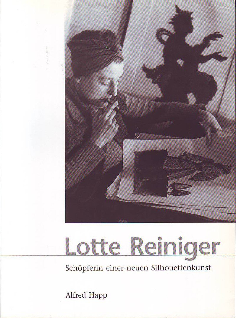 Lotte Reiniger : 1899 - 1981 ; Schöpferin einer neuen Silhouettenkunst. book