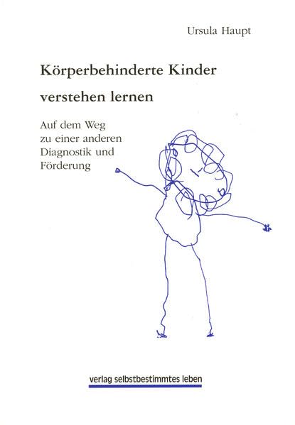 Körperbehinderte Kinder verstehen lernen: Auf dem Weg zu einer anderen Diagnostik und Förderung Medicine