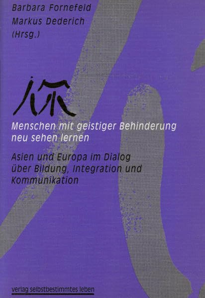 Menschen mit geistiger Behinderung neu sehen lernen: Asien und Europa im Dialog über Bildung, Integration und Kommunikation Medicine
