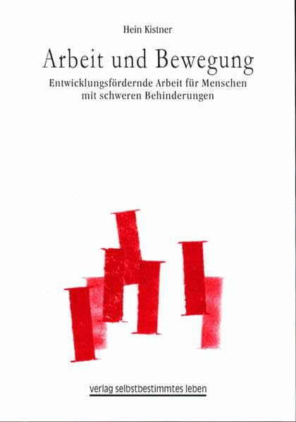 Arbeit und Bewegung: Entwicklungsfördernde Arbeit für Menschen mit schweren Behinderungen Social Sciences