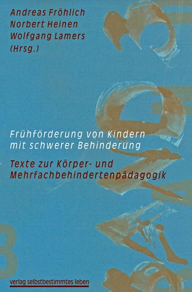 Frühförderung von Kindern mit schwerer Behinderung: Texte zur Körper- und Mehrfachbehindertenpädagogik Education & Training