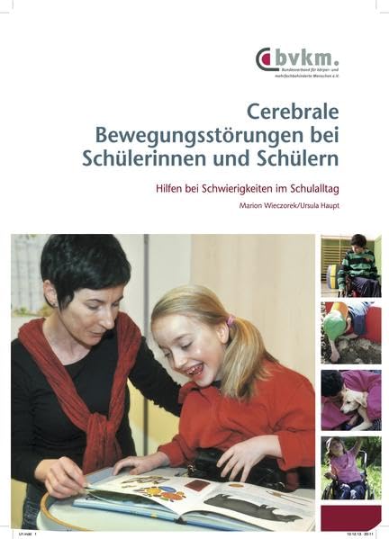Cerebrale Bewegungsstörungen bei Schülerinnen und Schülern: Hilfen bei Schwierigkeiten im Schulalltag Education & Training