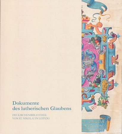 Dokumente des lutherischen Glaubens. Die Kirchenbibliothek von St. Nikolai in Leipzig. Books